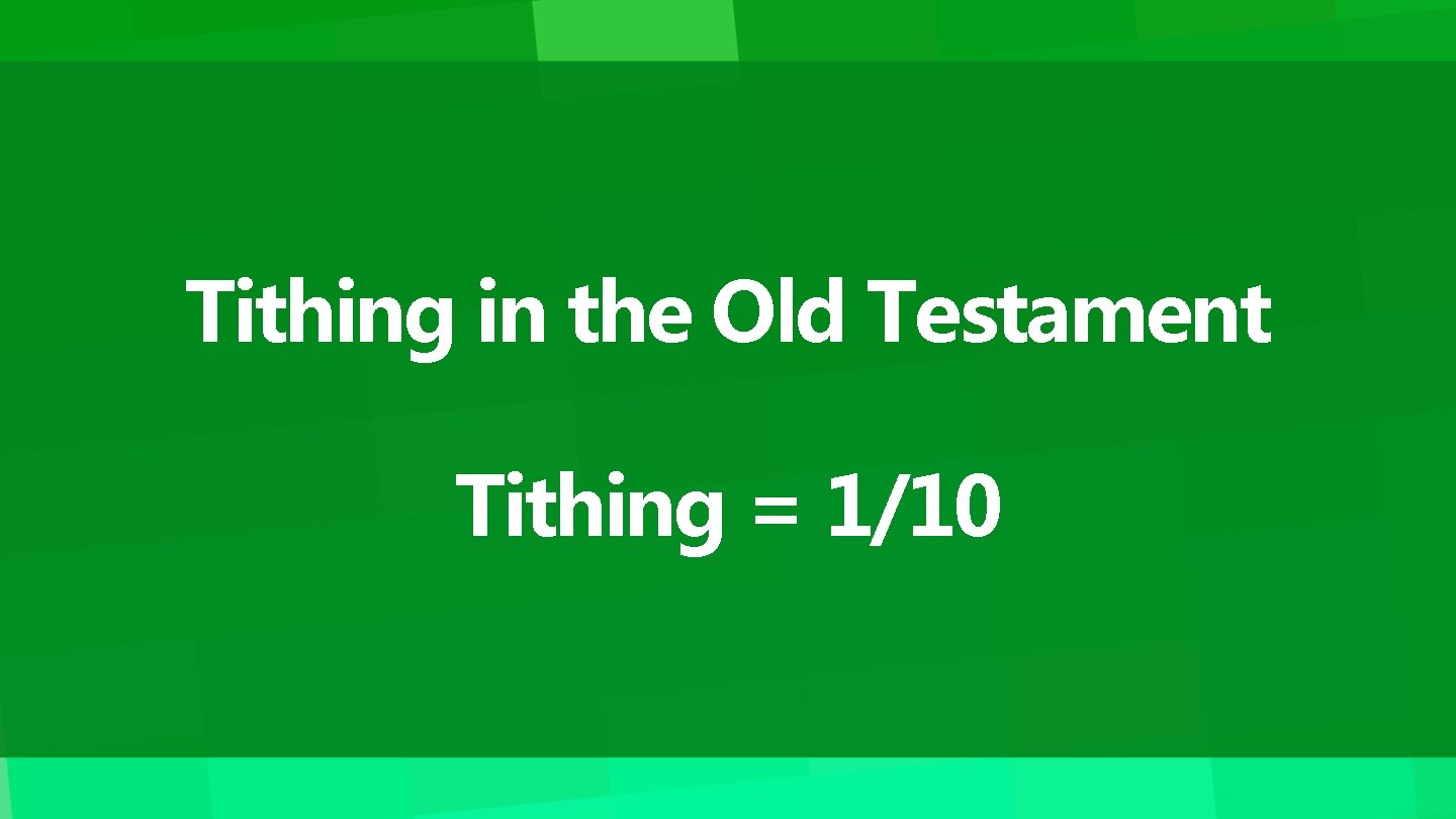 Tithing in the Old Testament Tithing = 1/10 