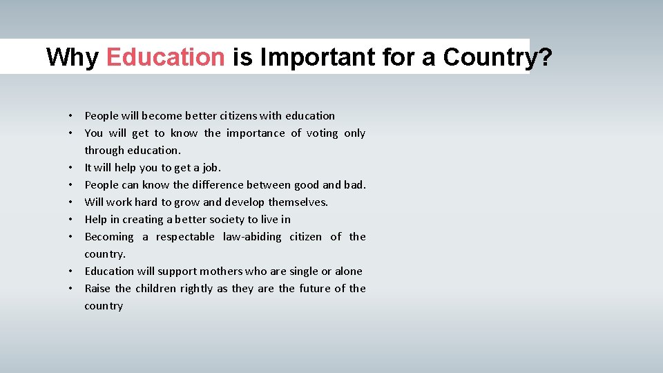 Why Education is Important for a Country? • People will become better citizens with