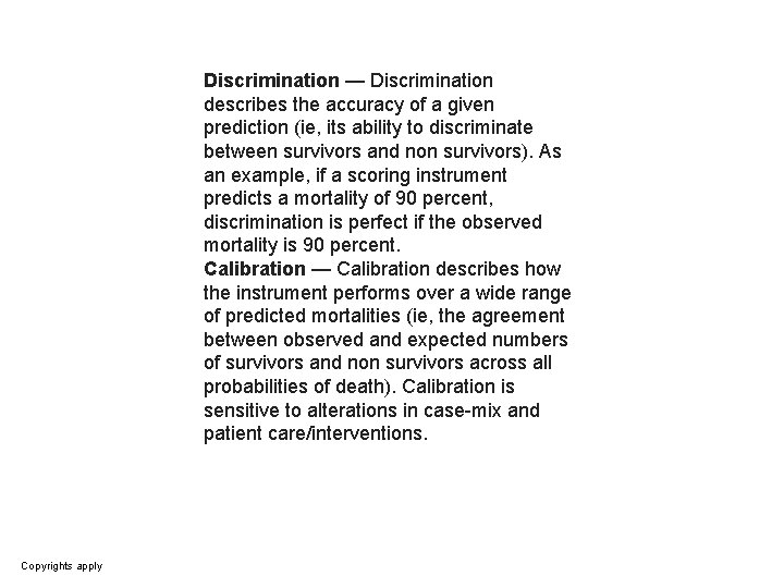 Discrimination — Discrimination describes the accuracy of a given prediction (ie, its ability to