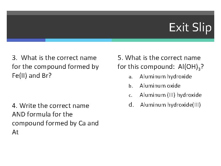 Exit Slip 3. What is the correct name for the compound formed by Fe(II)