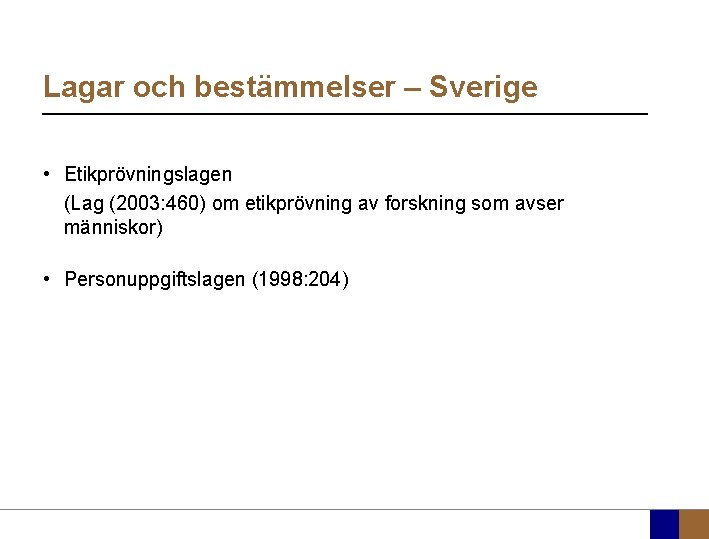 Lagar och bestämmelser – Sverige • Etikprövningslagen (Lag (2003: 460) om etikprövning av forskning