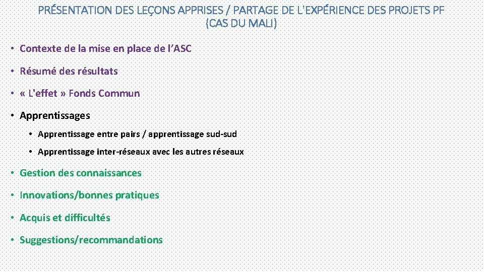 PRÉSENTATION DES LEÇONS APPRISES / PARTAGE DE L'EXPÉRIENCE DES PROJETS PF (CAS DU MALI)