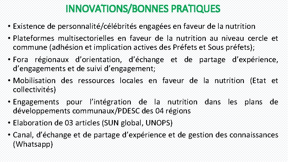 INNOVATIONS/BONNES PRATIQUES • Existence de personnalité/célébrités engagées en faveur de la nutrition • Plateformes