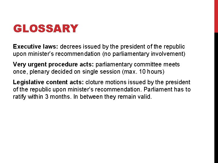 GLOSSARY Executive laws: decrees issued by the president of the republic upon minister’s recommendation