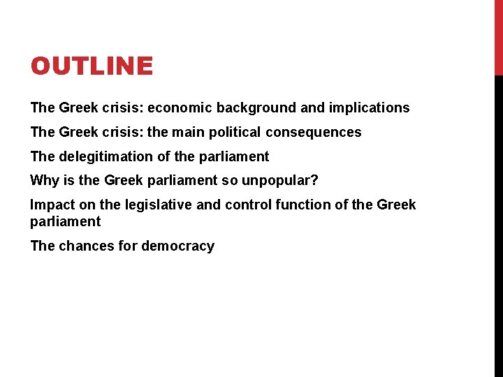 OUTLINE The Greek crisis: economic background and implications The Greek crisis: the main political