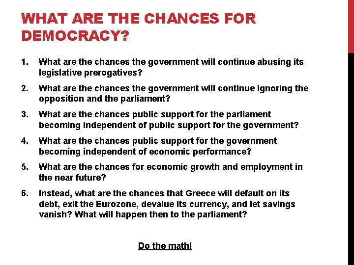 WHAT ARE THE CHANCES FOR DEMOCRACY? 1. What are the chances the government will