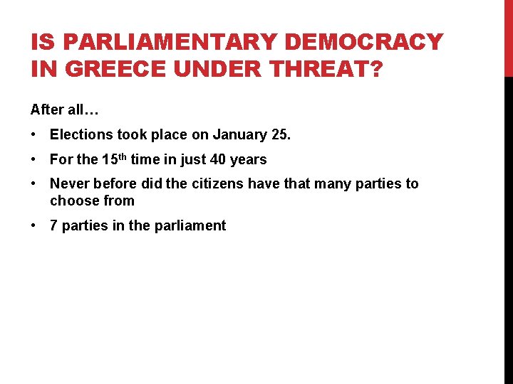 IS PARLIAMENTARY DEMOCRACY IN GREECE UNDER THREAT? After all… • Elections took place on