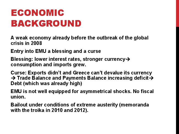 ECONOMIC BACKGROUND A weak economy already before the outbreak of the global crisis in