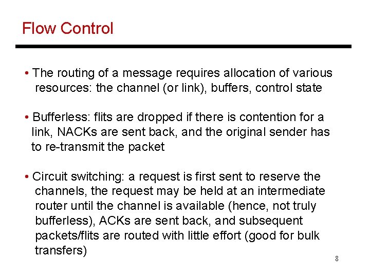 Flow Control • The routing of a message requires allocation of various resources: the