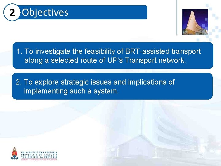 2 Objectives 1. To investigate the feasibility of BRT-assisted transport along a selected route