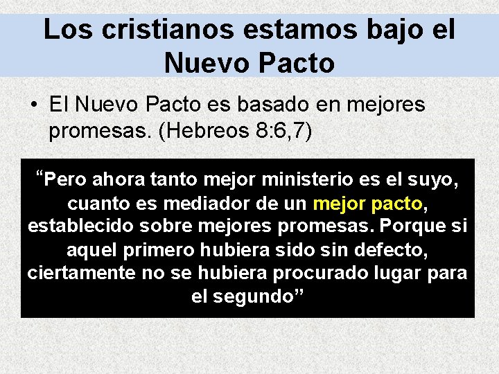 Los cristianos estamos bajo el Nuevo Pacto • El Nuevo Pacto es basado en