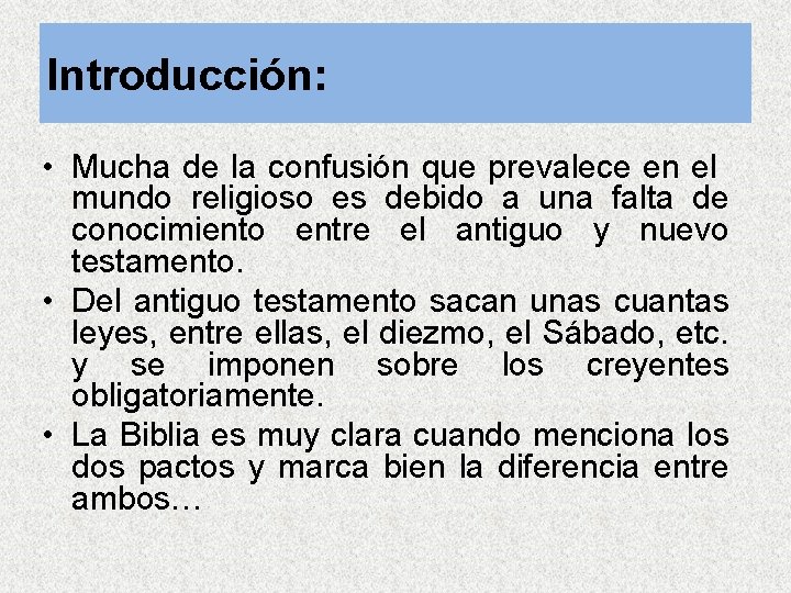 Introducción: • Mucha de la confusión que prevalece en el mundo religioso es debido