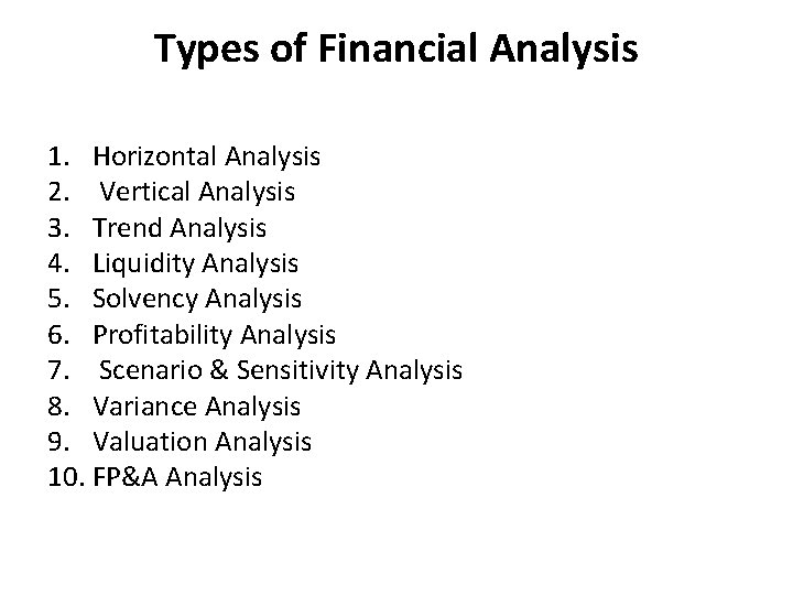Types of Financial Analysis 1. Horizontal Analysis 2. Vertical Analysis 3. Trend Analysis 4.
