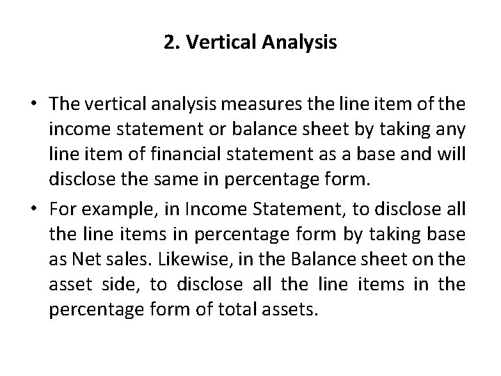 2. Vertical Analysis • The vertical analysis measures the line item of the income