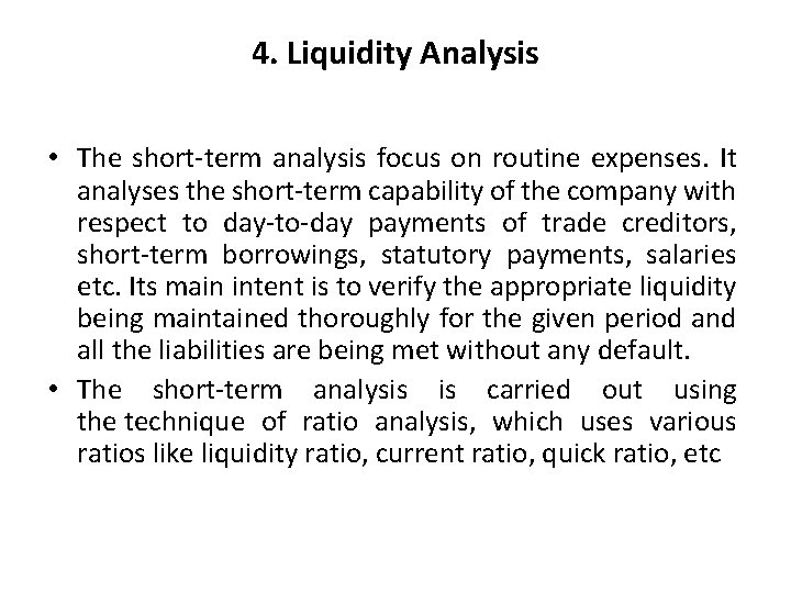 4. Liquidity Analysis • The short-term analysis focus on routine expenses. It analyses the