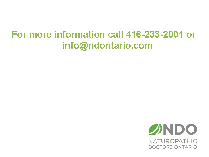 For more information call 416 -233 -2001 or info@ndontario. com 