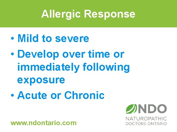 Allergic Response • Mild to severe • Develop over time or immediately following exposure