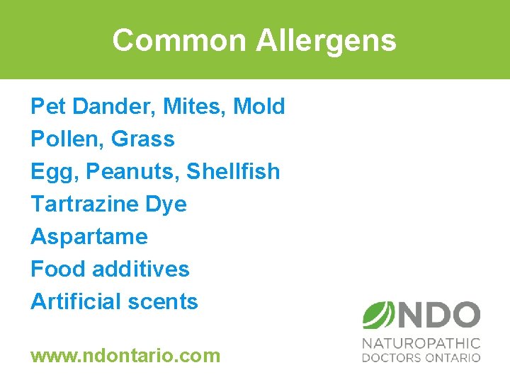 Common Allergens Pet Dander, Mites, Mold Pollen, Grass Egg, Peanuts, Shellfish Tartrazine Dye Aspartame