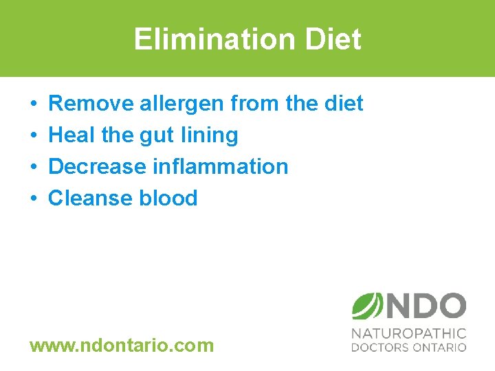 Elimination Diet • • Remove allergen from the diet Heal the gut lining Decrease