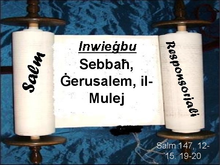 Sebbaħ, Ġerusalem, il. Mulej Salm 147, 1215. 19 -20 