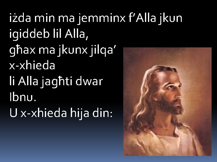 iżda min ma jemminx f’Alla jkun igiddeb lil Alla, għax ma jkunx jilqa’ x-xhieda