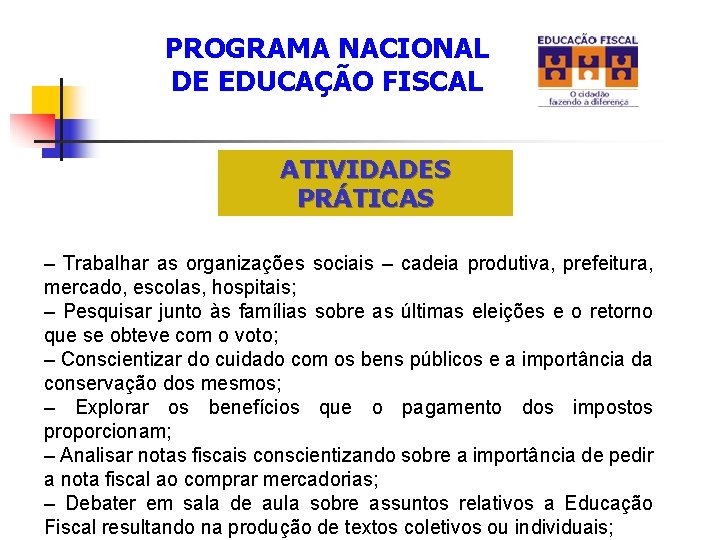 PROGRAMA NACIONAL DE EDUCAÇÃO FISCAL ATIVIDADES PRÁTICAS – Trabalhar as organizações sociais – cadeia