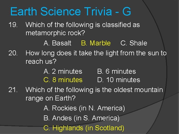 Earth Science Trivia - G 19. 20. 21. Which of the following is classified