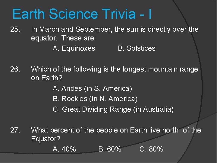 Earth Science Trivia - I 25. In March and September, the sun is directly