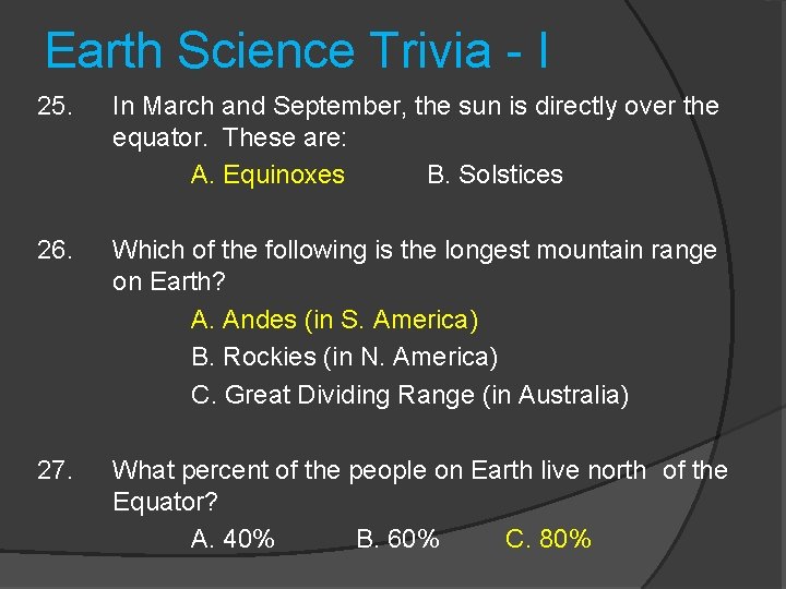 Earth Science Trivia - I 25. In March and September, the sun is directly