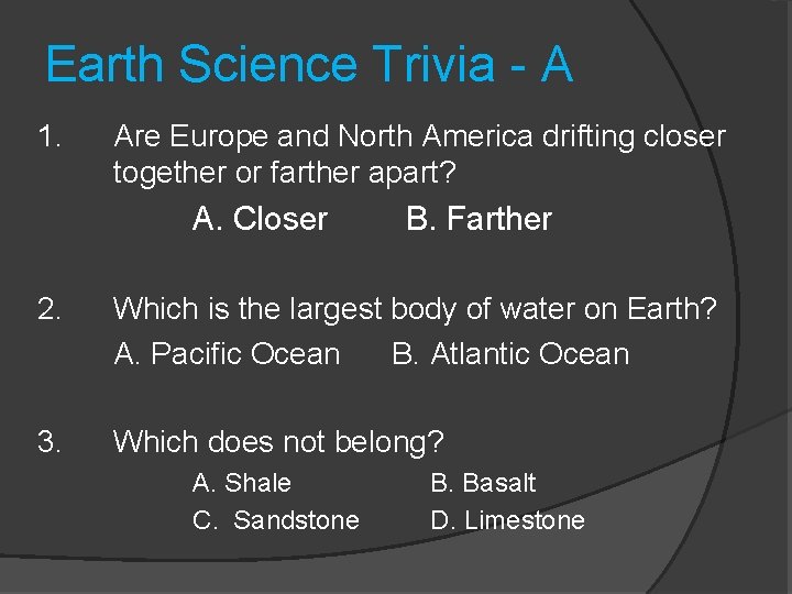 Earth Science Trivia - A 1. Are Europe and North America drifting closer together