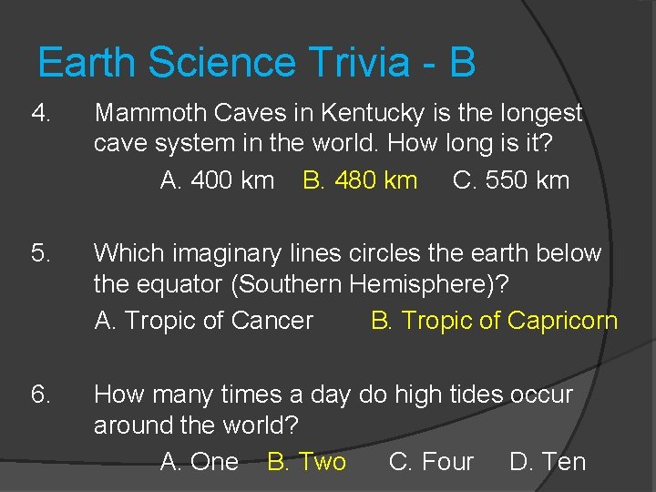 Earth Science Trivia - B 4. Mammoth Caves in Kentucky is the longest cave