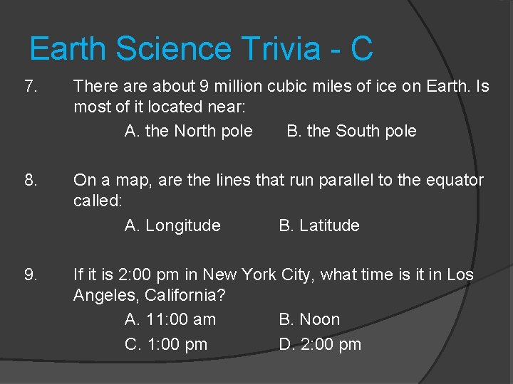 Earth Science Trivia - C 7. There about 9 million cubic miles of ice