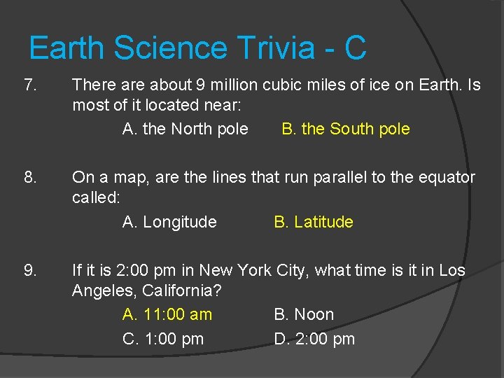 Earth Science Trivia - C 7. There about 9 million cubic miles of ice