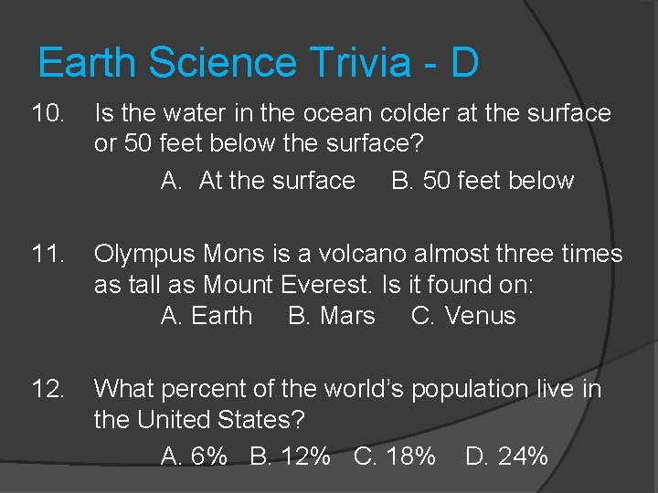 Earth Science Trivia - D 10. Is the water in the ocean colder at