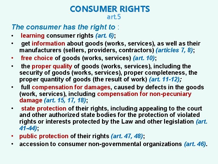 CONSUMER RIGHTS art. 5 The consumer has the right to : • • learning