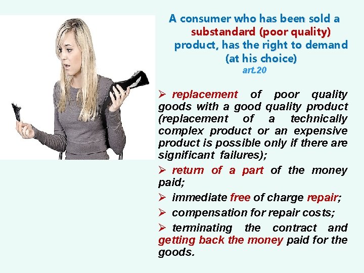 A consumer who has been sold a substandard (poor quality) product, has the right