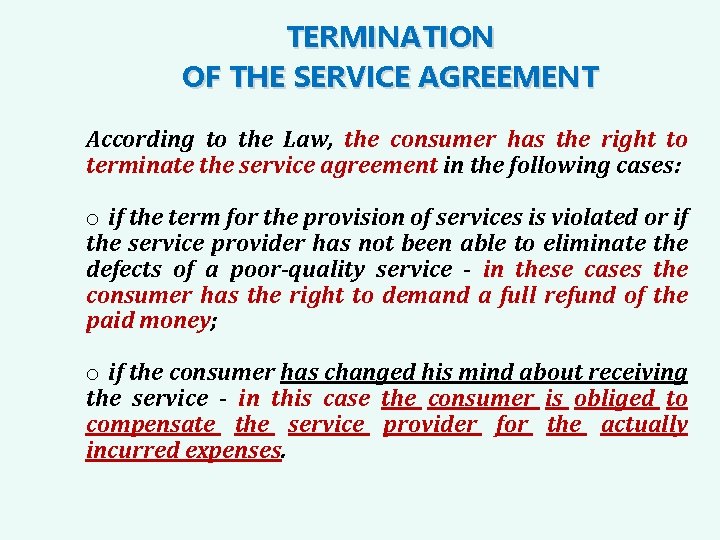 TERMINATION OF THE SERVICE AGREEMENT According to the Law, the consumer has the right
