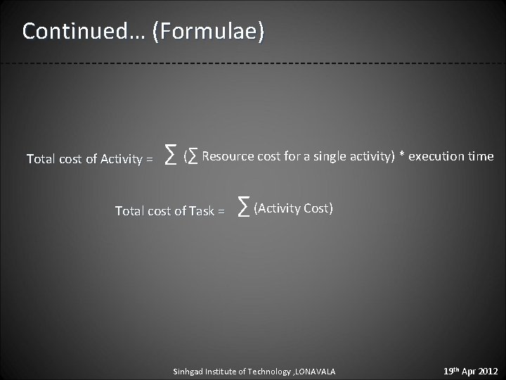 Continued… (Formulae) Total cost of Activity = ∑ (∑ Resource cost for a single