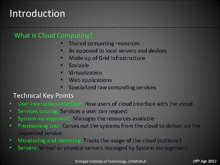 Introduction What is Cloud Computing? • • Shared computing resources As opposed to local