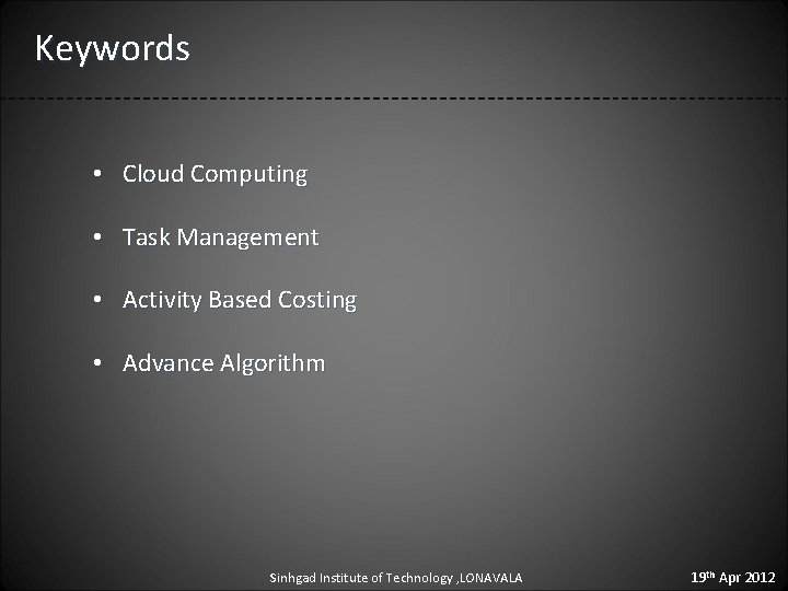 Keywords • Cloud Computing • Task Management • Activity Based Costing • Advance Algorithm