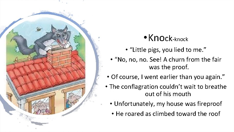  • Knock-knock • “Little pigs, you lied to me. ” • “No, no.