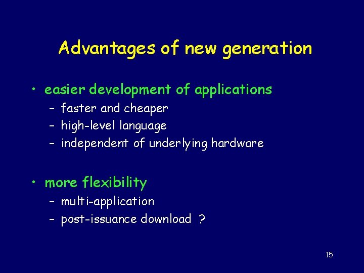 Advantages of new generation • easier development of applications – faster and cheaper –