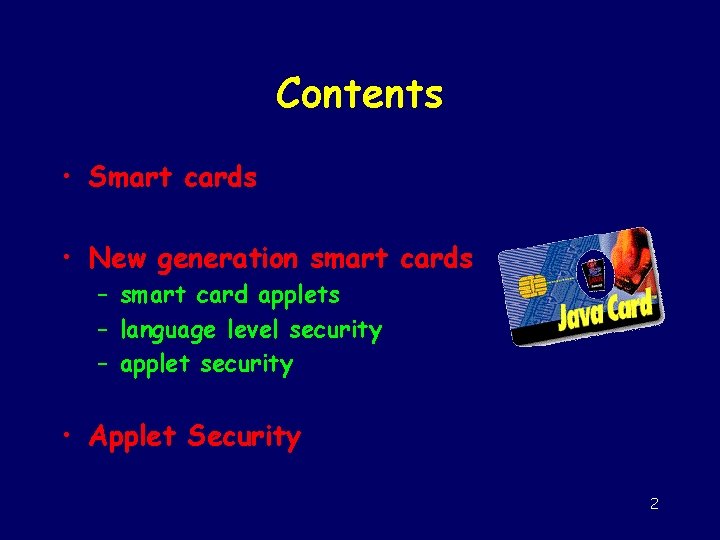 Contents • Smart cards • New generation smart cards – smart card applets –