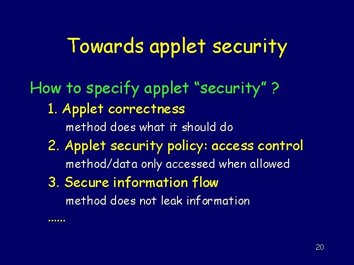 Towards applet security How to specify applet “security” ? 1. Applet correctness method does