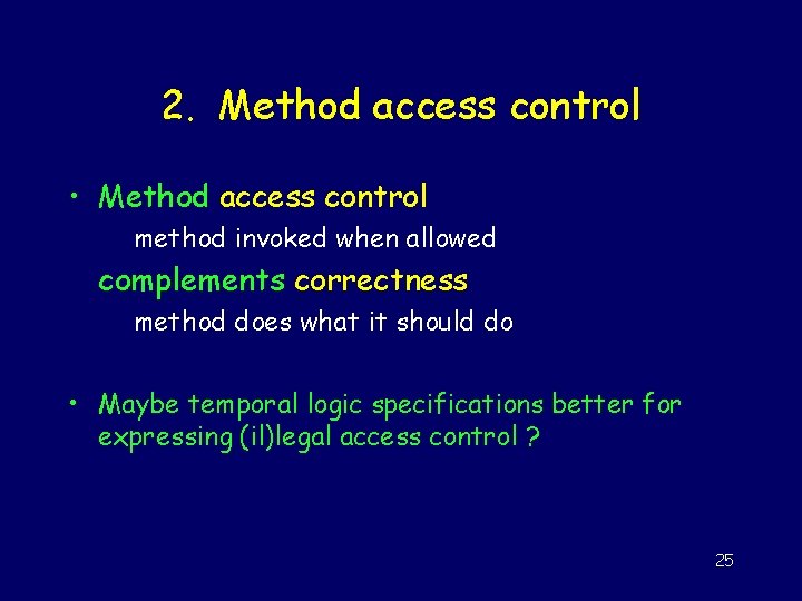 2. Method access control • Method access control method invoked when allowed complements correctness