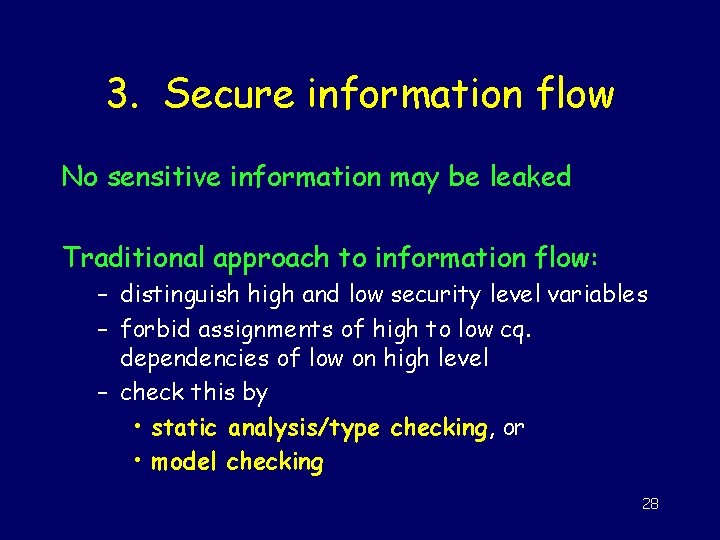 3. Secure information flow No sensitive information may be leaked Traditional approach to information