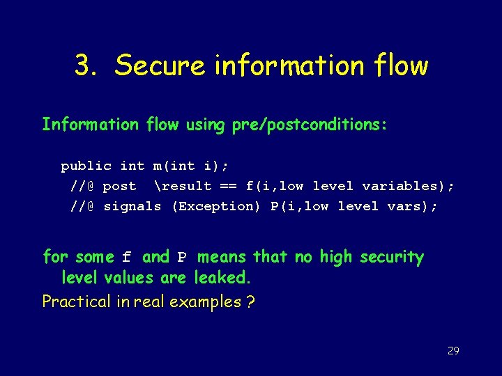 3. Secure information flow Information flow using pre/postconditions: public int m(int i); //@ post