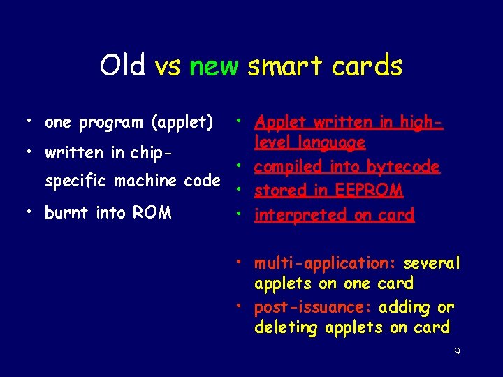 Old vs new smart cards • one program (applet) • Applet written in highlevel