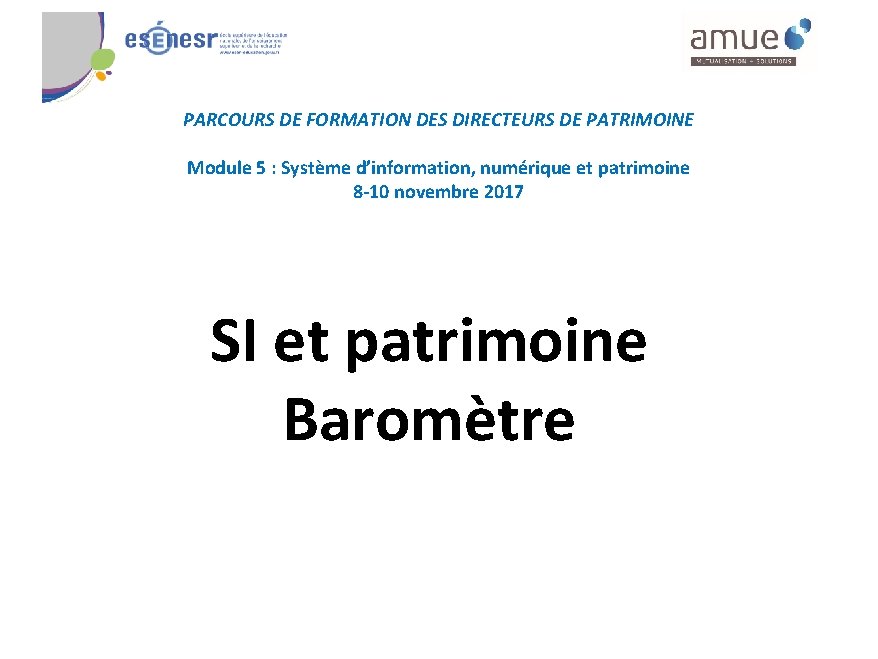 PARCOURS DE FORMATION DES DIRECTEURS DE PATRIMOINE Module 5 : Système d’information, numérique et