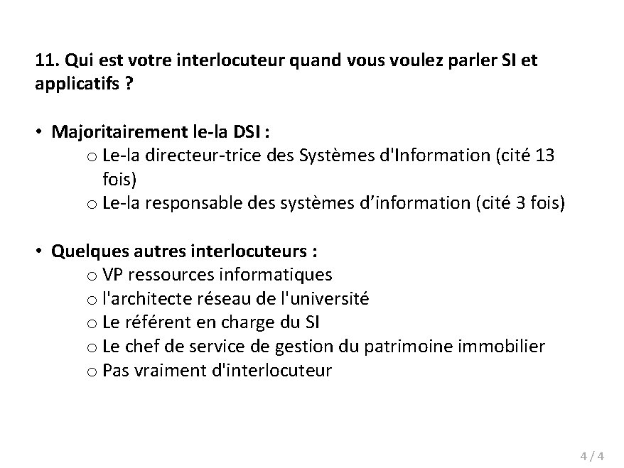 11. Qui est votre interlocuteur quand vous voulez parler SI et applicatifs ? •